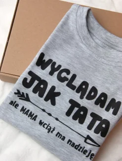 Body lub koszulka z nadrukiem wyglądam jak tata, ale mama wciąż ma nadzieję