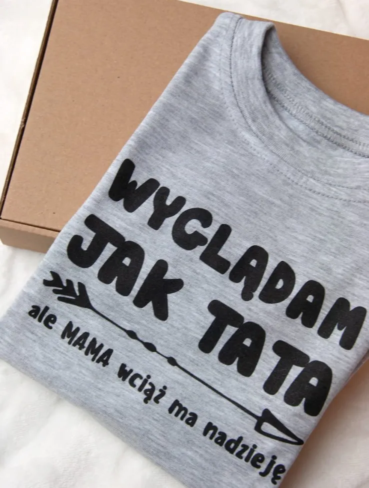 Body lub koszulka z nadrukiem wyglądam jak tata, ale mama wciąż ma nadzieję