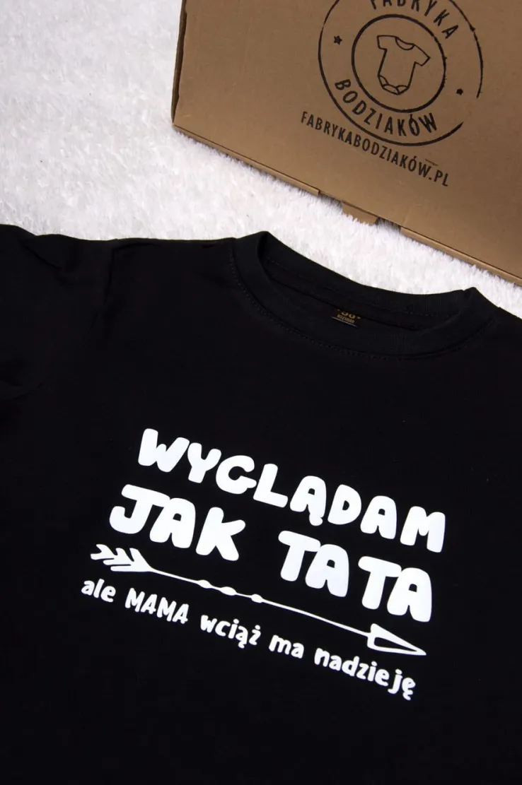 Body lub koszulka z nadrukiem wyglądam jak tata, ale mama wciąż ma nadzieję