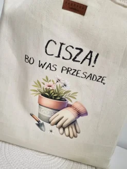 Torba z nadrukiem Cisza! Bo was przesadzę
