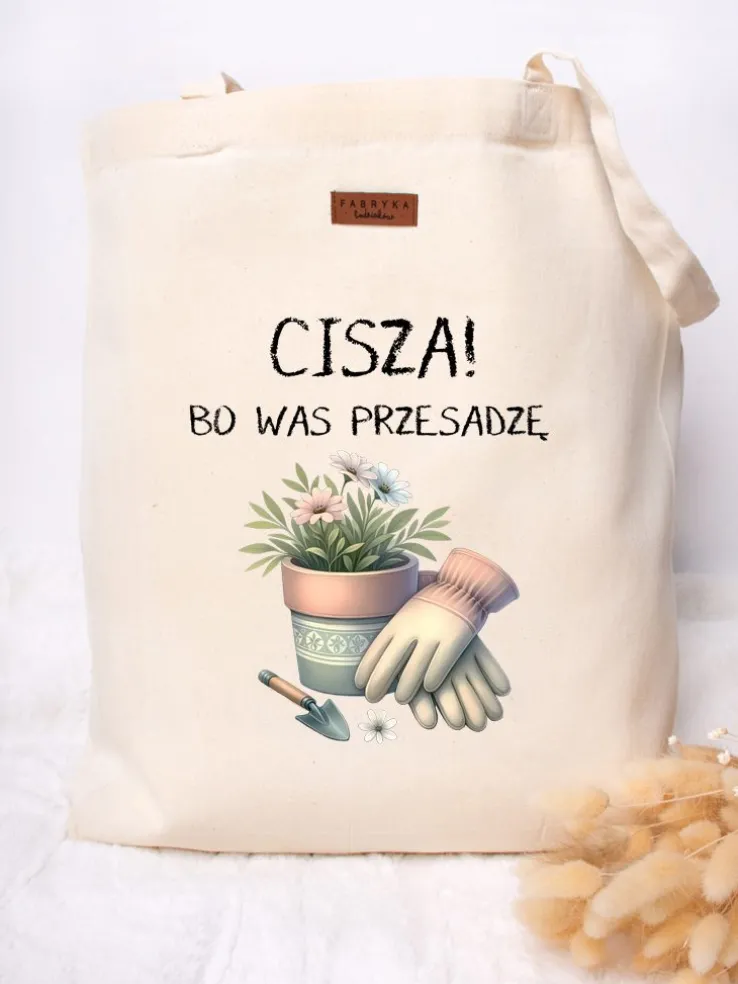 Torba z nadrukiem Cisza! Bo was przesadzę